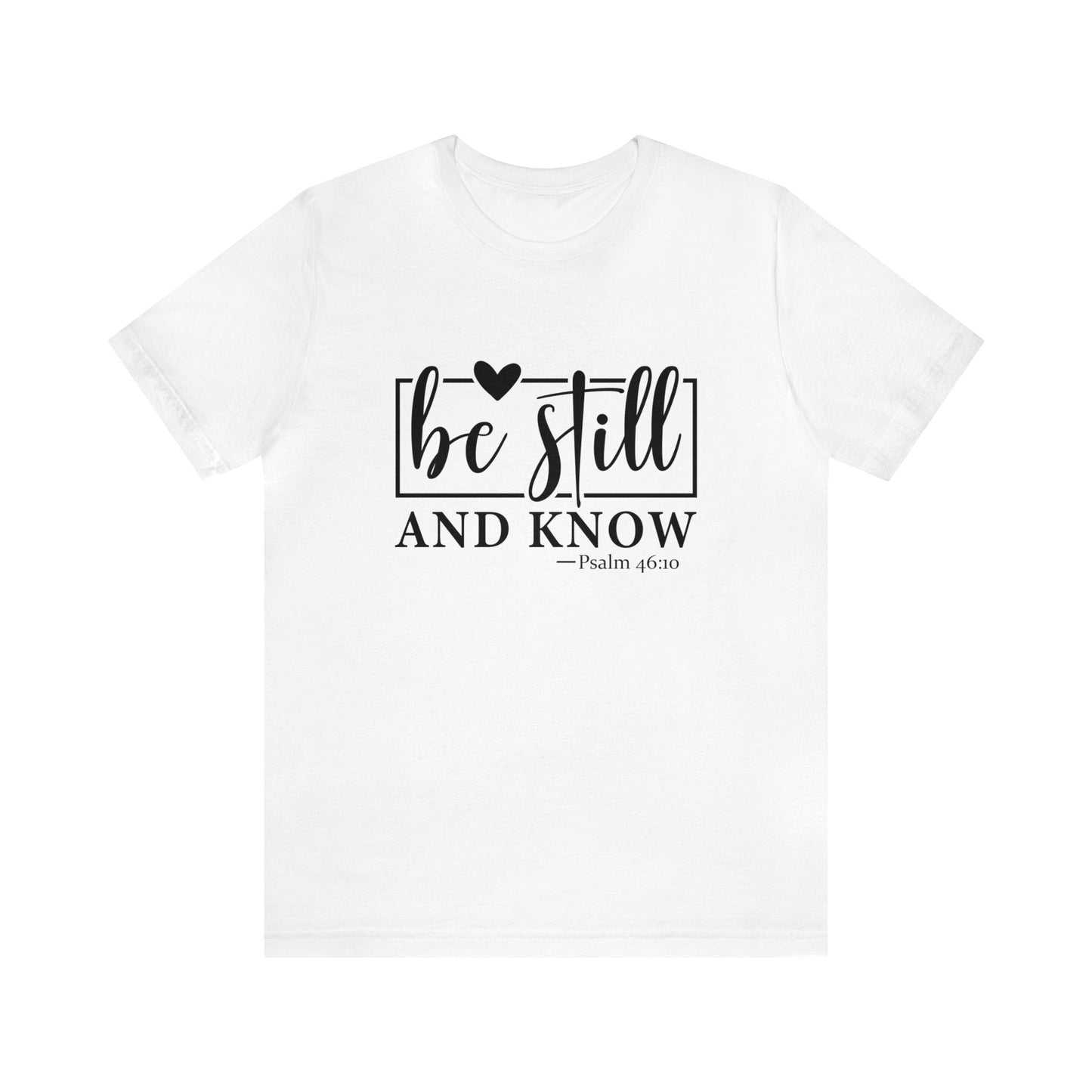 Be Still and Know Unisex Short Sleeve Tee