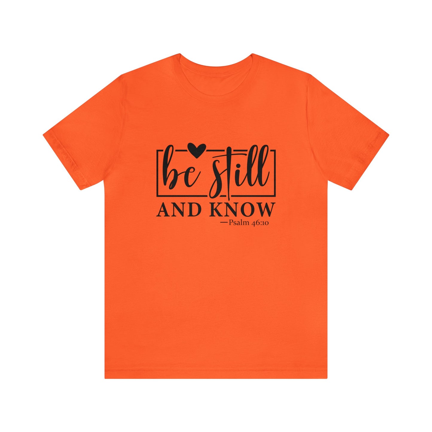 Be Still and Know Unisex Short Sleeve Tee