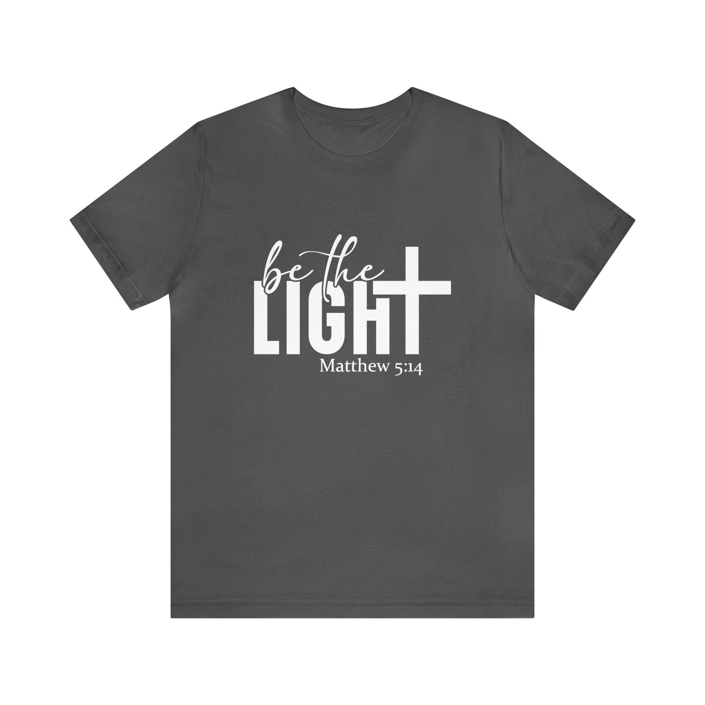 Be the Light Unisex Jersey Short Sleeve Tee