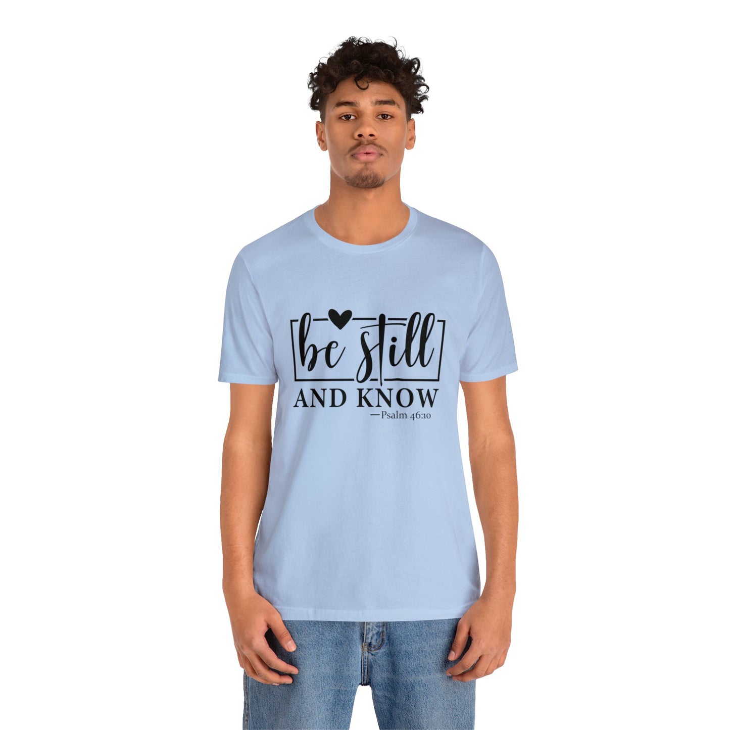 Be Still and Know Unisex Short Sleeve Tee