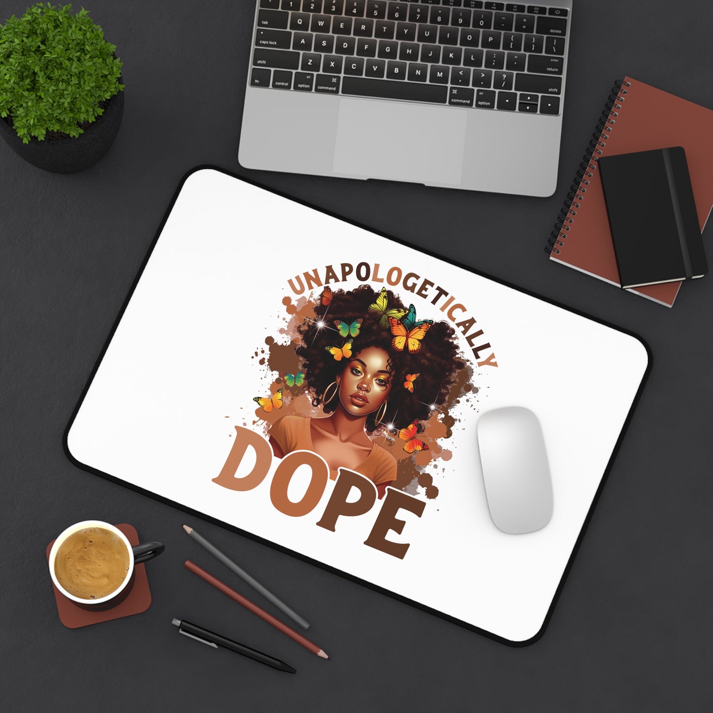 Unapologetically Dope Desk Mat