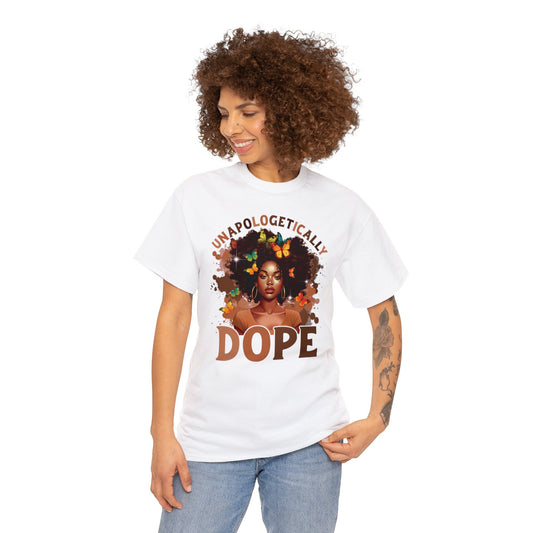 Unapologetically Dope  Heavy Cotton Tee