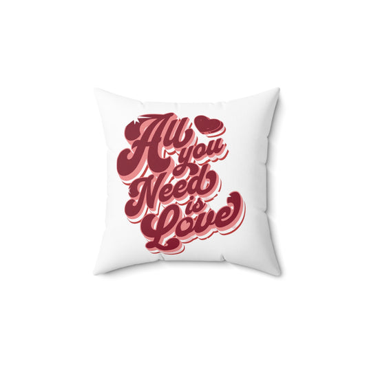 All you need is love Spun Polyester Square Pillow